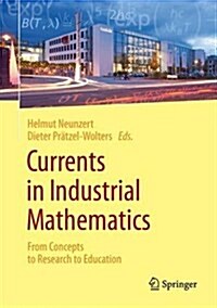 Currents in Industrial Mathematics: From Concepts to Research to Education (Hardcover, 2015)