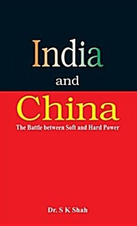 India and China: The Battle Between Soft and Hard Power (Hardcover)