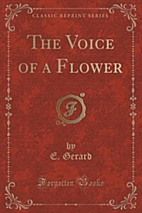 The Voice of a Flower (Classic Reprint) (Paperback)