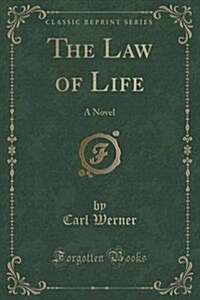 The Law of Life: A Novel (Classic Reprint) (Paperback)