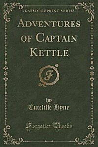 Adventures of Captain Kettle (Classic Reprint) (Paperback)