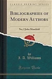 Bibliographies of Modern Authors: No; 2 John Masefield (Classic Reprint) (Paperback)