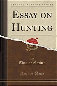 Essay on Hunting (Classic Reprint) (Paperback)