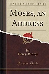 Moses, an Address (Classic Reprint) (Paperback)