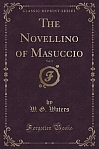 The Novellino of Masuccio, Vol. 2 (Classic Reprint) (Paperback)
