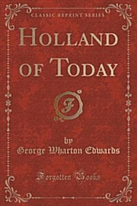 Holland of Today (Classic Reprint) (Paperback)