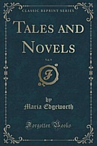 Tales and Novels, Vol. 9 (Classic Reprint) (Paperback)