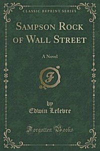 Sampson Rock of Wall Street: A Novel (Classic Reprint) (Paperback)
