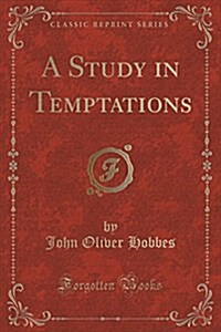 A Study in Temptations (Classic Reprint) (Paperback)