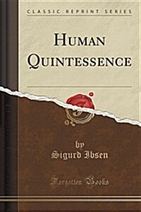 Human Quintessence (Classic Reprint) (Paperback)