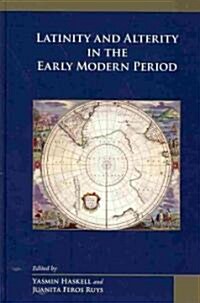 Latinity and Alterity in the Early Modern Period (Hardcover)