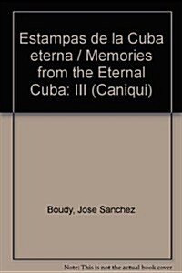 Estampas de la Cuba eterna / Memories from the Eternal Cuba (Paperback)