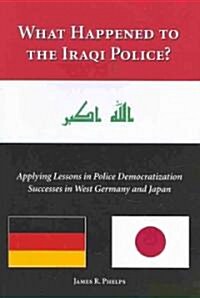 What Happened to the Iraqi Police? (Paperback)