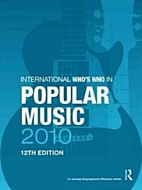 The International Whos Who in Popular Music 2010 (Hardcover, 12 ed)