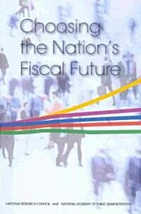 Choosing the Nations Fiscal Future (Paperback)