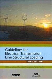 Guidelines for Electrical Transmission Line Structural Loading (Paperback, 3rd)