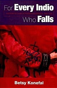 For Every Indio Who Falls: A History of Maya Activism in Guatemala, 1960-1990 (Paperback)