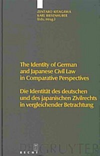 The Identity of German and Japanese Civil Law in Comparative Perspectives / Die Identit? Des Deutschen Und Des Japanischen Zivilrechts in Vergleichen (Hardcover, Reprint 2011)