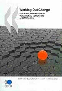 Educational Research and Innovation Working Out Change: Systemic Innovation in Vocational Education and Training (Paperback)