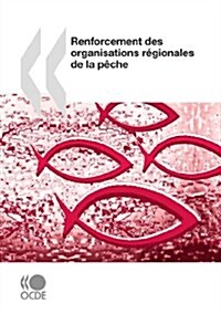 Renforcement Des Organisations Rgionales de La Pche (Paperback)