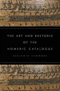 Art and Rhetoric of the Homeric Catalogue (Hardcover)