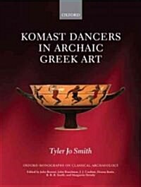 Komast Dancers in Archaic Greek Art (Hardcover)