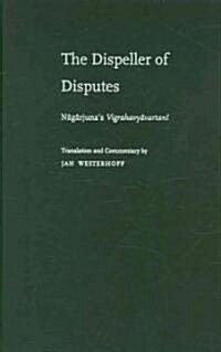 The Dispeller of Disputes: Nagarjunas Vigrahavyavartani (Hardcover)