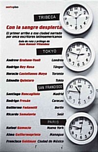 Con la Sangre Despierta: El Primer Arribo A esa Ciudad Narrado Por Once Escritores Latinoamericanos (Paperback)