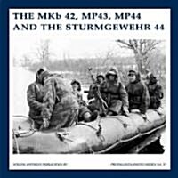 The Mkb42, Mp43, Mp44 and the Sturmgewehr 44 (Hardcover)