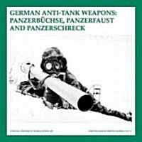 German Anti-Tank Weapons: Panzerbuchse, Panzerfaust and Panzerschreck (Hardcover)