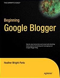 Beginning Google Blogger (Paperback, 1st)