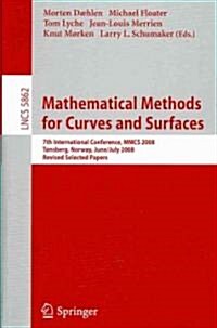 Mathematical Methods for Curves and Surfaces: 7th International Conference, Mmcs 2008, T?sberg, Norway, June 26-July 1, 2008, Revised Selected Papers (Paperback)