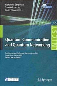 Quantum Communication and Quantum Networking: First International Conference, QuantumComm 2009 Naples, Italy, October 26-30, 2009 Revised Selected Pap (Paperback)