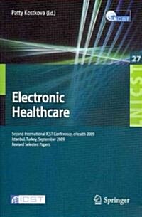 Electronic Healthcare: Second International ICST Conference, eHealth 2009 Istanbul, Turkey, September 23-25, 2009 Revised Selected Papers (Paperback)