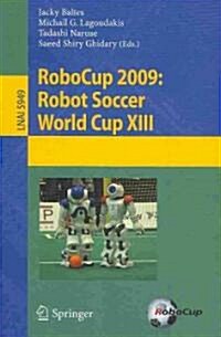 Robocup 2009: Robot Soccer World Cup XIII (Paperback)