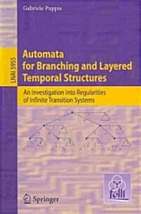 Automata for Branching and Layered Temporal Structures: An Investigation Into Regularities of Infinite Transition Systems (Paperback)