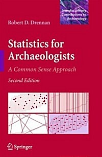 Statistics for Archaeologists: A Common Sense Approach (Paperback, 2, 2010)