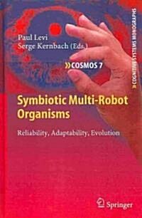 Symbiotic Multi-Robot Organisms: Reliability, Adaptability, Evolution (Hardcover)