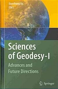 Sciences of Geodesy - I: Advances and Future Directions (Hardcover, 2010)