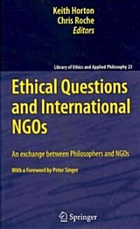 Ethical Questions and International Ngos: An Exchange Between Philosophers and Ngos (Hardcover, 2010)