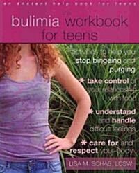 The Bulimia Workbook for Teens: Activities to Help You Stop Bingeing and Purging (Paperback)
