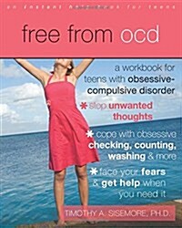 Free from OCD: A Workbook for Teens with Obsessive-Compulsive Disorder (Paperback)