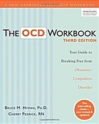 The OCD Workbook: Your Guide to Breaking Free from Obsessive-Compulsive Disorder (Paperback, 3, Revised, Update)