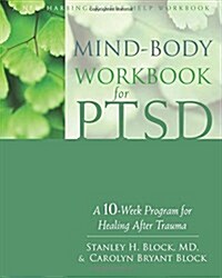 Mind-Body Workbook for Ptsd: A 10-Week Program for Healing After Trauma (Paperback)