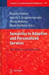 Semantics in Adaptive and Personalized Services: Methods, Tools and Applications (Hardcover, 2010)