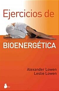 Ejercicios de bioenergetica/ The Way To Vibrant Health (Paperback, 10th, Translation)