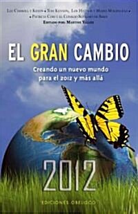 El Gran Cambio: Creando un Nuevo Mundo Para el 2012 y Mas Alla = The Great Shift (Paperback)