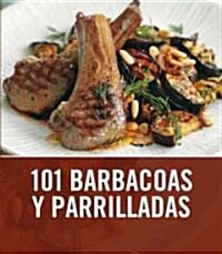 101 barbacoas y parrilladas / 101 Barbecues and Grills (Paperback, Illustrated, Translation)