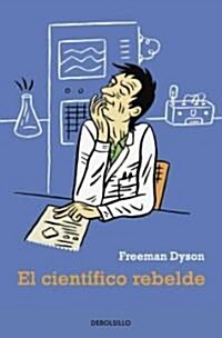 El cientifico rebelde / The Scientist as Rebel (Paperback, Translation)
