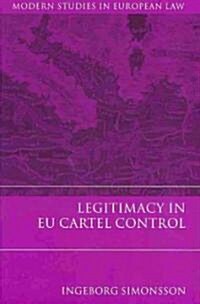 Legitimacy in Eu Cartel Control (Hardcover)
